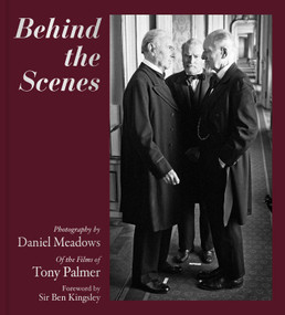 Behind the Scenes - 9781917458955 by Daniel Meadows, Tony Palmer, Ben Kingsley, 9781917458955