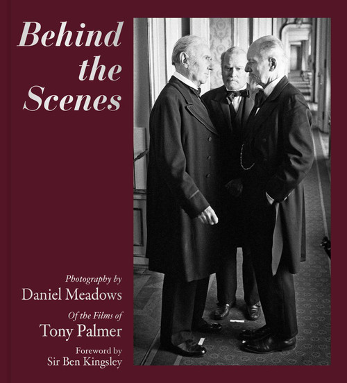 Behind the Scenes - 9781917458955 by Daniel Meadows, Tony Palmer, Ben Kingsley, 9781917458955