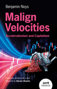 Malign Velocities (Accelerationism and Capitalism) - 9781917991261 by Benjamin Noys, 9781917991261