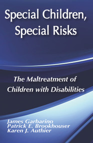 Special Children, Special Risks (The Maltreatment of Children with Disabilities) by Jr. Fleron, James Garbarino, 9780202360461