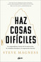 Haz cosas difíciles (La sorprendente ciencia de la motivación, la verdadera fortalez a y la superación interior) (Spanish Edition) by Steve Magness, 9788411080828