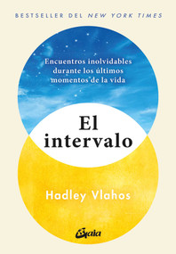 El intervalo (Encuentros inolvidables durante los últimos momentos de la vida) (Spanish Edition) by Hadley Vlahos, 9788411081276