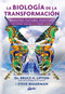La biología de la transformación (Nuestro futuro positivo (y cómo llegar allí desde aquí)) (Spanish Edition) by Bruce Lipton, Swami Beyondananda, 9788411081795