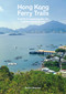 Hong Kong Ferry Trails (A guide to exploring the city and its islands by sea) by Bettina Wassener, 9789887674948