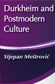 Durkheim and Postmodern Culture by Stjepan Mestrovic, 9780202304403