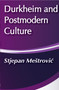Durkheim and Postmodern Culture by Stjepan Mestrovic, 9780202304403