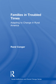 Families in Troubled Times (Adapting to Change in Rural America) by Rand Conger, 9780202304885