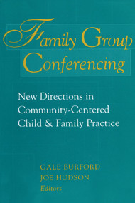 Family Group Conferencing (New Directions in Community-Centered Child and Family Practice) by Gale Burford, 9780202361222