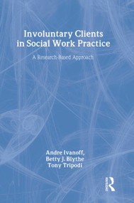Involuntary Clients in Social Work Practice (A Research-Based Approach) by Tony Tripodi, 9780202360881