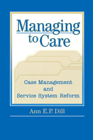 Managing to Care by Ann Dill, 9780202306124