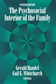 The Psychosocial Interior of the Family by Gerald Handel, 9780202304946