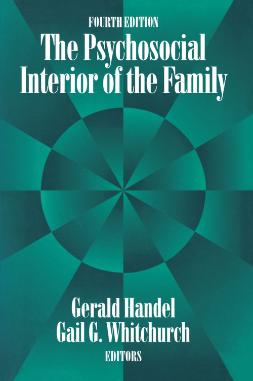 The Psychosocial Interior of the Family by Gerald Handel, 9780202304946