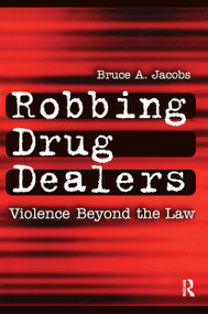 Robbing Drug Dealers (Violence beyond the Law) by Bruce Jacobs, 9780202306483