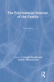 The Psychosocial Interior of the Family - 9780202304939 by Gerald Handel, 9780202304939