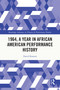1964, A Year in African American Performance History by David Krasner, 9781032670621