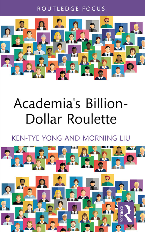 Academia's Billion-Dollar Roulette - 9781032759906 by Ken-Tye Yong, Morning Liu, 9781032759906