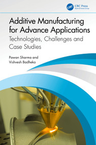 Additive Manufacturing for Advance Applications (Technologies, Challenges and Case Studies) by Pawan Sharma, Vishvesh Badheka, 9781032776835