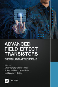 Advanced Field-Effect Transistors (Theory and Applications) by Dharmendra Singh Yadav, Shiromani Balmukund Rahi, Sukeshni Tirkey, 9781032493879