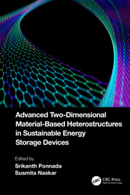 Advanced Two-Dimensional Material-Based Heterostructures in Sustainable Energy Storage Devices by Srikanth Ponnada, Susmita Naskar, 9781032519753