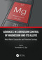 Advances in Corrosion Control of Magnesium and its Alloys (Metal Matrix Composites and Protective Coatings) by Viswanathan S. Saji, 9781032334929