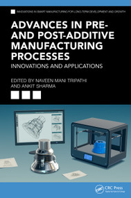 Advances in Pre- and Post-Additive Manufacturing Processes (Innovations and Applications) by Naveen Mani Tripathi, Ankit Sharma, 9781032550664