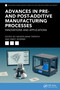 Advances in Pre- and Post-Additive Manufacturing Processes (Innovations and Applications) by Naveen Mani Tripathi, Ankit Sharma, 9781032550664