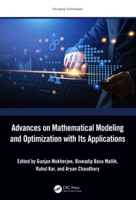 Advances on Mathematical Modeling and Optimization with Its Applications by Gunjan Mukherjee, Biswadip Basu Mallik, Rahul Kar, Aryan Chaudhary, 9781032481104