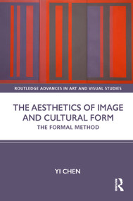 The Aesthetics of Image and Cultural Form (The Formal Method) by Yi Chen, 9781032379258