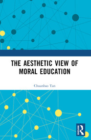 The Aesthetic View of Moral Education by Chuanbao Tan, 9781032580715