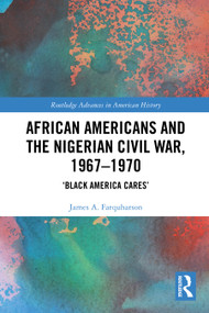 African Americans and the Nigerian Civil War, 1967-1970 (‘Black America Cares') by James A. Farquharson, 9781032254272