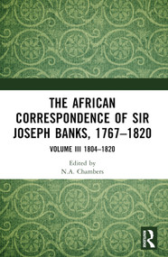 The African Correspondence of Sir Joseph Banks, 1767-1820 (Volume III 1804-1820) by Neil Chambers, 9781032530376