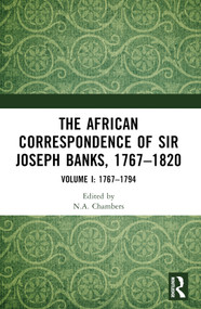 The African Correspondence of Sir Joseph Banks, 1767-1820 (Volume I: 1767-1794) by Neil Chambers, 9781032530338