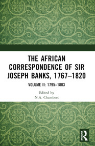 The African Correspondence of Sir Joseph Banks, 1767-1820 (Volume II: 1795-1803) by Neil Chambers, 9781032530352