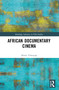 African Documentary Cinema by Alexie Tcheuyap, 9781032203799