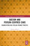 Ageism and Person-Centred Care (Rehabilitating Bias for Age-Friendly Practice) by Stephen Buetow, 9781032836652
