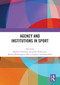 Agency and Institutions in Sport by Mathew Dowling, Jonathan Robertson, Marvin Washington, Becca Leopkey, Dana Ellis, 9781032822228