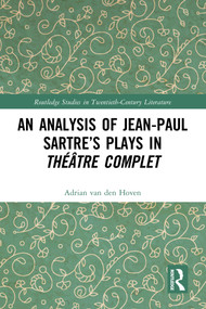 An Analysis of Jean-Paul Sartre's Plays in Théâtre complet by Adrian van den Hoven, 9781032812748