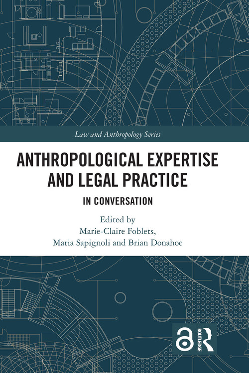 Anthropological Expertise and Legal Practice (In Conversation) by Marie-Claire Foblets, Maria Sapignoli, Brian Donahoe, 9780367540685