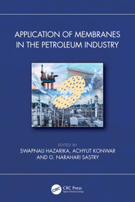 Application of Membranes in the Petroleum Industry by Swapnali Hazarika, Achyut Konwar, G. Narahari Sastry, 9781032578712