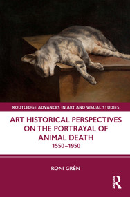 Art Historical Perspectives on the Portrayal of Animal Death (1550-1950) by Roni Grén, 9781032657813