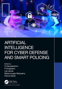 Artificial Intelligence for Cyber Defense and Smart Policing by S Vijayalakshmi, P Durgadevi, Lija Jacob, Balamurugan Balusamy, Parma Nand, 9781032170947