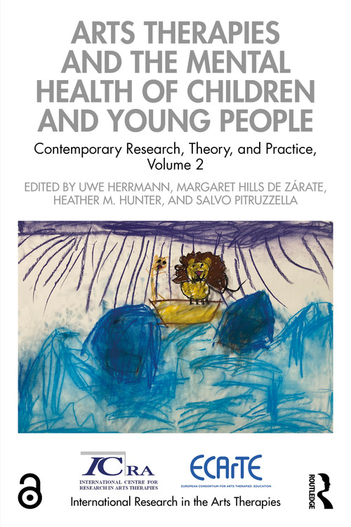 Arts Therapies and the Mental Health of Children and Young People (Contemporary Research, Theory, and Practice, Volume 2) by Uwe Herrmann, Margaret Hills de Zárate, Heather M. Hunter, Salvo Pitruzzella, 9781032208749