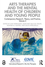 Arts Therapies and the Mental Health of Children and Young People (Contemporary Research, Theory, and Practice, Volume 2) by Uwe Herrmann, Margaret Hills de Zárate, Heather M. Hunter, Salvo Pitruzzella, 9781032208749