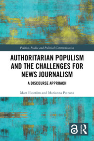 Authoritarian Populism and the Challenges for News Journalism (A Discourse Approach) by Mats Ekström, Marianna Patrona, 9781032486659