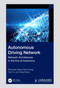 Autonomous Driving Network (Network Architecture in the Era of Autonomy) by Wenshuan Dang, River Huang, Yijun Yu, Yong Zhang, 9781032662886