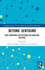 Beyond sentidiño (New Diasporic Reflections on Galician Culture) by Daniel Amarelo, Laura Lesta García, 9781032362199