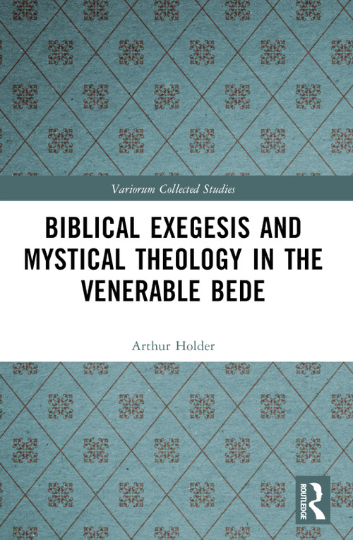 Biblical Exegesis and Mystical Theology in the Venerable Bede by Arthur Holder, 9781032639109