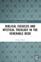 Biblical Exegesis and Mystical Theology in the Venerable Bede by Arthur Holder, 9781032639109