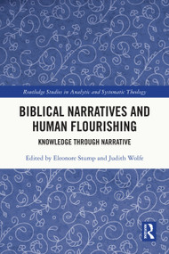 Biblical Narratives and Human Flourishing (Knowledge Through Narrative) by Eleonore Stump, Judith Wolfe, 9781032727813