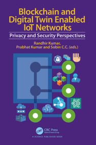 Blockchain and Digital Twin Enabled IoT Networks (Privacy and Security Perspectives) by Randhir Kumar, Prabhat Kumar, Sobin C C, 9781032517537